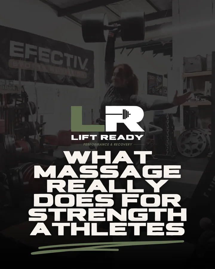 Lift Ready post: What massage really does for strength athletes.
